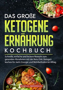 Das große Ketogene Ernährung Kochbuch