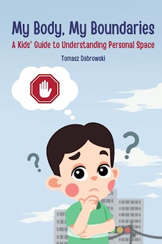 My Body, My Boundaries: A Kids' Guide to Understanding Personal Space