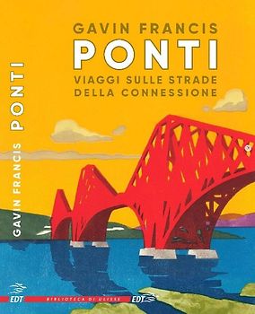 Ponti. Viaggi sulle strade della connessione