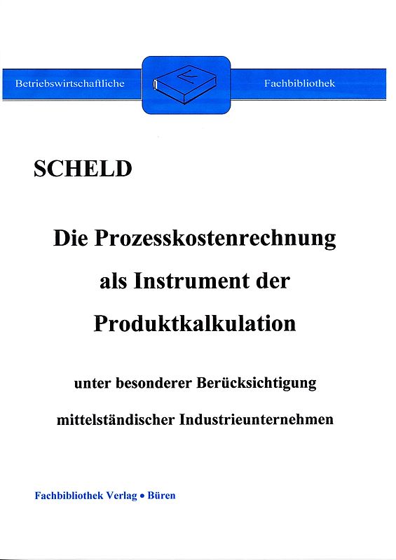 Die Prozesskostenrechnung als Instrument der Produktkalkulation