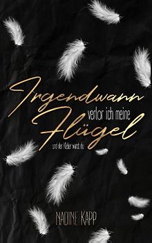 Irgendwann verlor ich meine Flügel