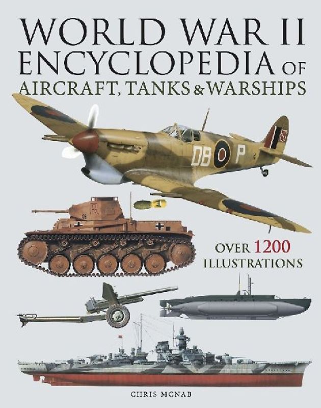 World War II Encyclopedia of Aircraft, Tanks & Warships