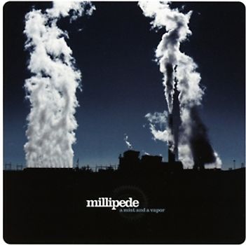 Millipede - A Mist And A Vapor