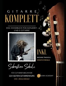 Gitarre Komplett - Das Handbuch für Konzert- und E-Gitarre: Für Gitarrenbeginner - 224 Seiten Gitarrenkurs inkl. Akkordbibel