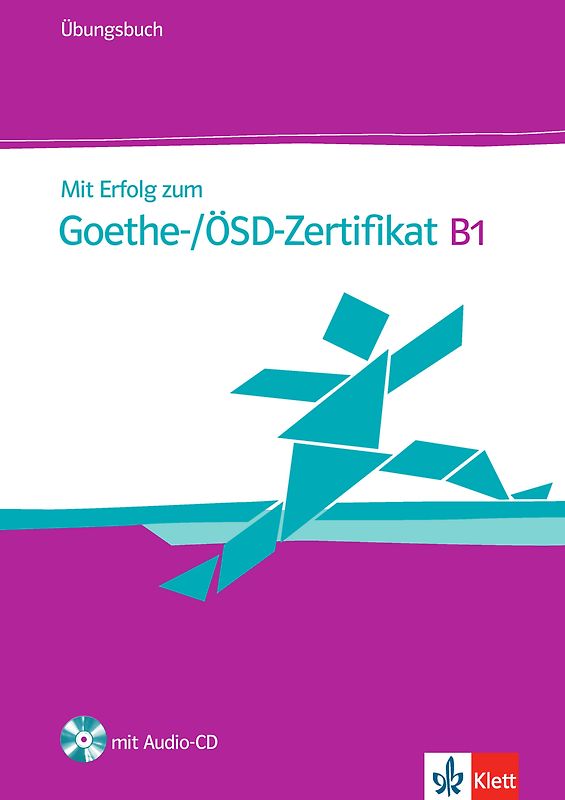 Mit Erfolg zum Goethe-/ÖSD-Zertifikat B1 – Übungsbuch