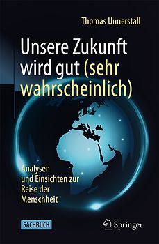 Unsere Zukunft wird gut (sehr wahrscheinlich)