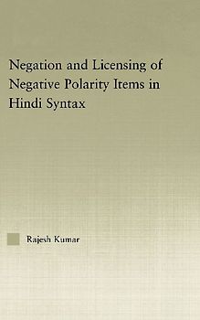 The Syntax of Negation and the Licensing of Negative Polarity Items in Hindi