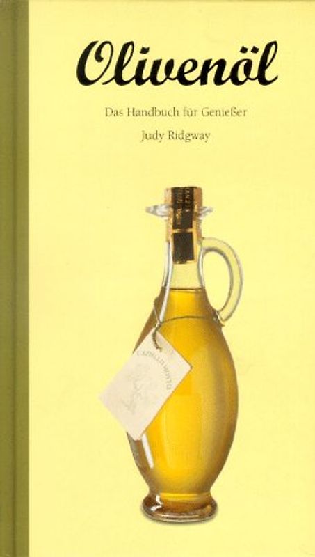 Olivenöl. Das Handbuch für Geniesser