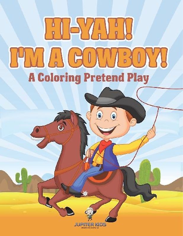 Hi-yah! I'm a Cowboy! (A Coloring Pretend Play)