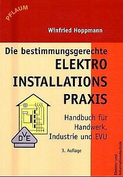 Die bestimmungsgerechte Elektroinstallationspraxis