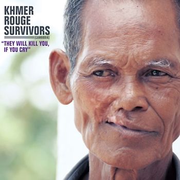 Various - Khmer Rouge Survivors:They Will Kill You,If You C