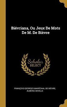Biévriana, Ou Jeux De Mots De M. De Bièvre