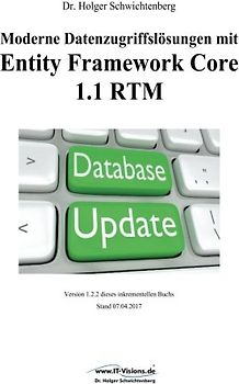 Moderne Datenzugriffslösungen mit Entity Framework Core 1.1: Datenbankprogrammierung mit .NET/.NET Core und C#