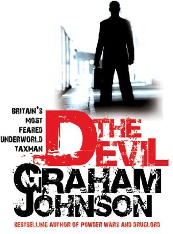 The Devil: Britain's Most Feared Underworld Taxman - Johnson, Graham