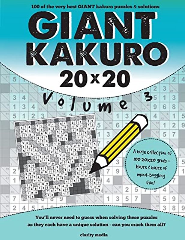 Giant Kakuro Volume 3: 100 20x20 puzzles & solutions
