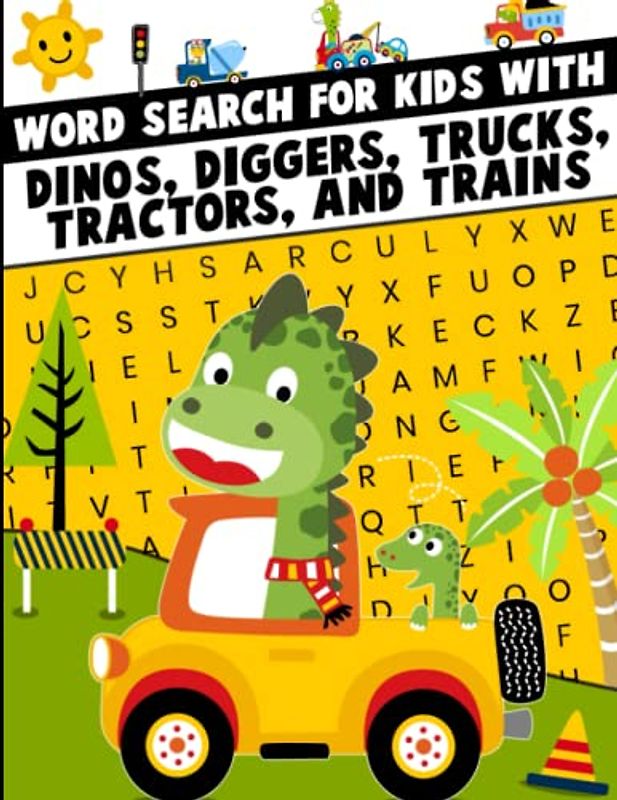 Word Search for Kids with Dino's, Diggers, Trucks, Tractors and Trains: Fun Educational Puzzles to Help Learn Vocabulary
