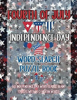 Fourth of July Independence Day Word Search Puzzle Book: 50 Independence Day Word Search Brain Teasers with 400 Hidden Words