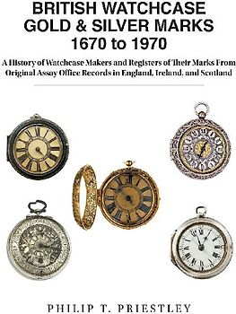 BRITISH WATCHCASE GOLD & SILVER MARKS 1670 to 1970