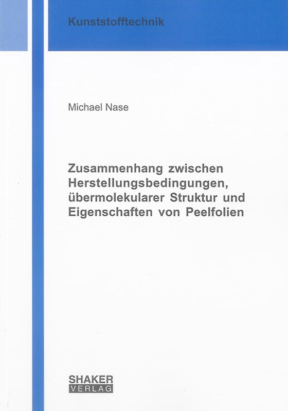 Zusammenhang zwischen Herstellungsbedingungen, übermolekularer Struktur und Eigenschaften von Peelfolien