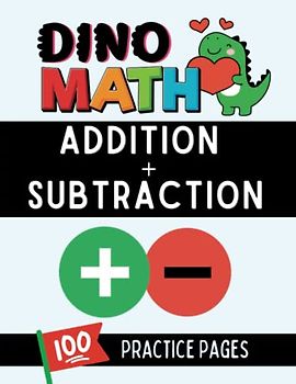 Dino Math: Addition + Subtraction: 100 Practice Pages: Great for Grades K-2. Ages 5-8. LARGE Print. Learn Math Facts. Various Levels. Build ... from Learning Loss, Break From Screens