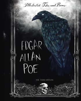 Edgar Allan Poe Illustrated Tales and Poems: The Dark Edition Collection