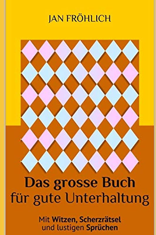 Das große Buch für gute Unterhaltung: Mit lustigen Witzen, unterhaltsamen Scherzrätseln und witzigen Sprüchen - die Urlaubslektüre für den ultimativen Zeitvertreib auf Reisen und langen Autofahrten