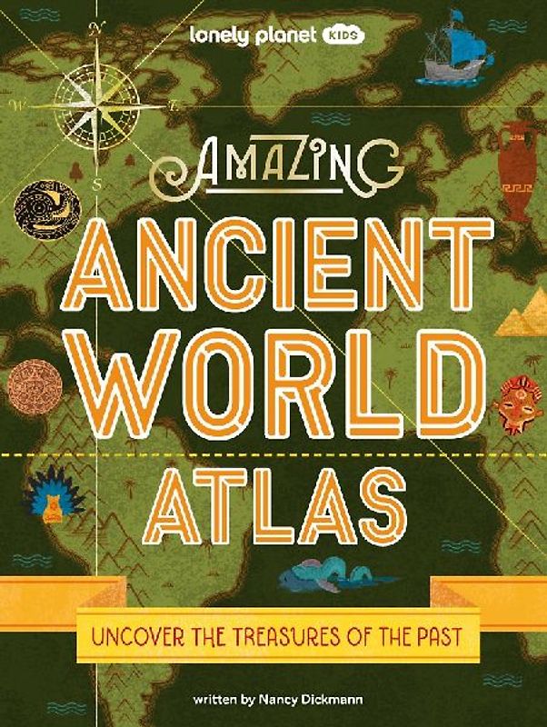 Lonely Planet Kids Amazing Ancient World Atlas