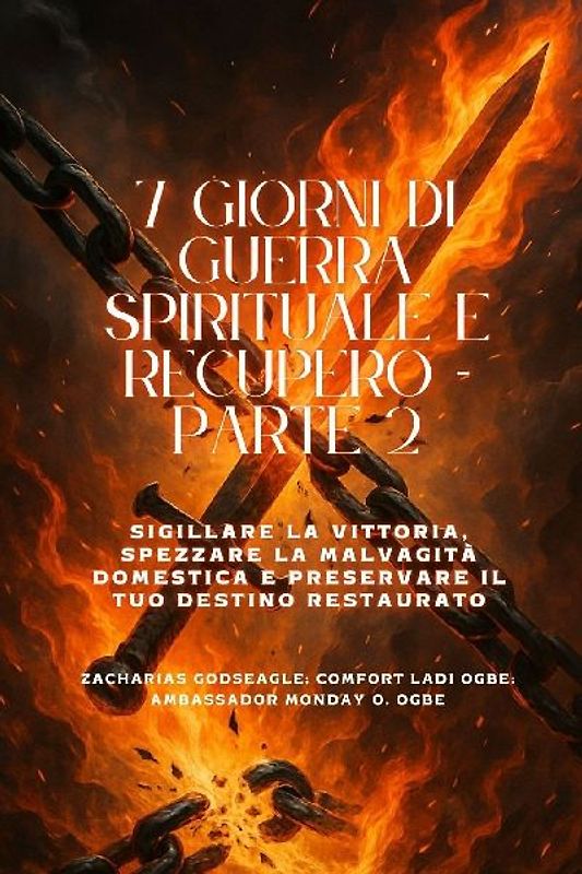 7 GIORNI DI GUERRA SPIRITUALE E RECUPERO - Parte 2 - Sigillare la vittoria, spezzare la malvagità domestica e preservare il tuo destino restaurato