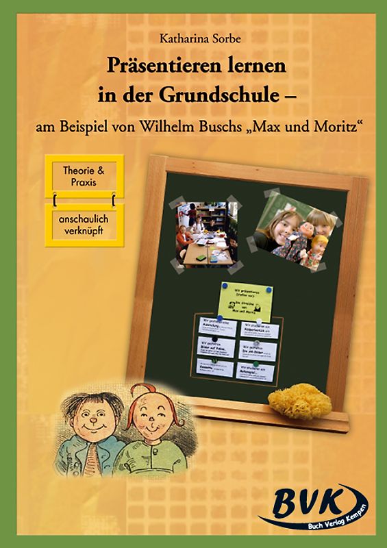 Präsentieren lernen in der Grundschule. am Beispiel von Wilhelm Buschs Max und Moritz