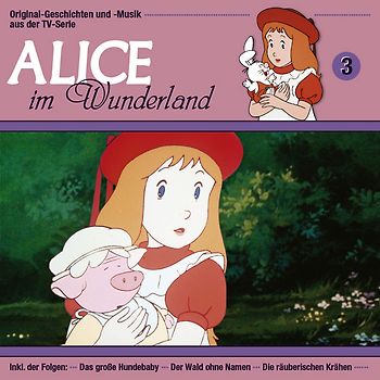 Alice im Wunderland - CD / Das große Hundebaby /Der Wald ohne Namen /Die räuberischen Krähen