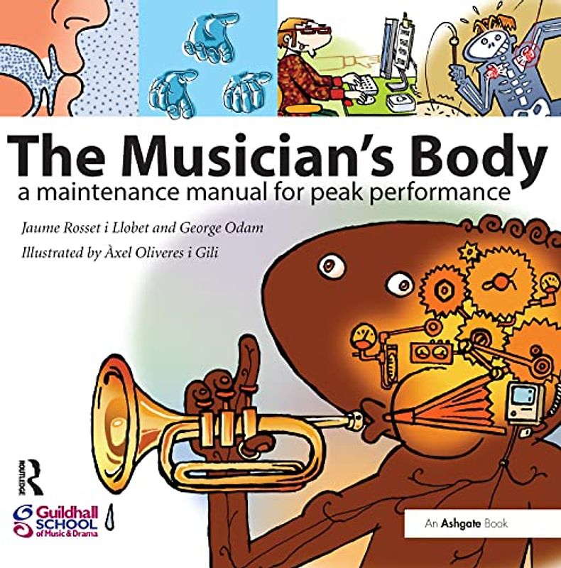 The Musician's Body: A Maintenance Manual for Peak Performance