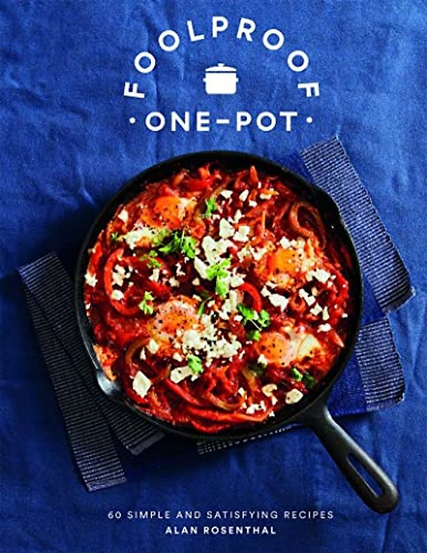 Foolproof One-Pot: 60 Simple and Satisfying Recipes
