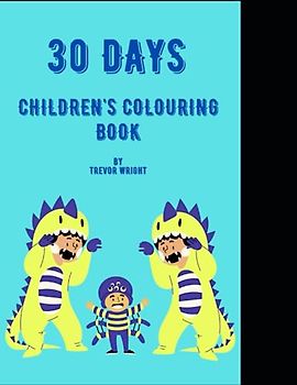 30 Days Kids Colouring In Book: This colouring in book features 30 pictures. 1 Picture per page to colour in. It has a coloured version in the top ... (30 days x3 Kids Colouring In Books, Band 1)