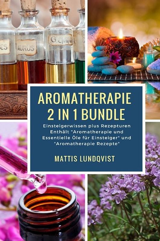 Aromatherapie 2 in 1 Bundle - Einsteigerwissen plus Rezepturen