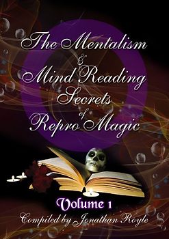 The Mentalism & Mind Reading Secrets of Repro Magic / The Mentalism & Mind Reading Secrets of Repro Magic Volume 1