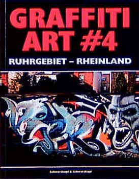 Graffiti Art 4: Ruhrgebiet und Rheinland