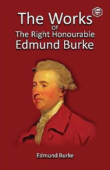 The Works of the Right Honourable Edmund Burke, Vol. 01