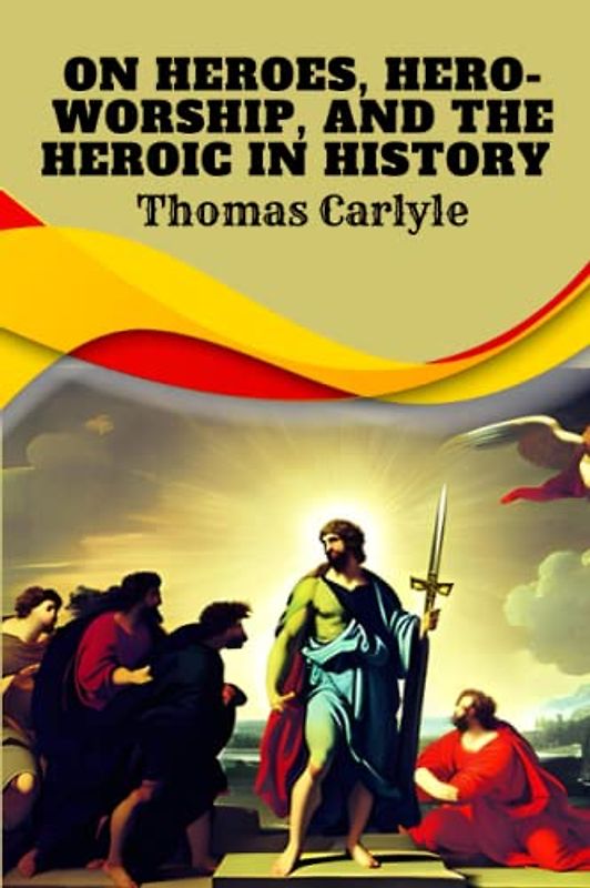 On Heroes, Hero-Worship, and the Heroic in History : Annotated