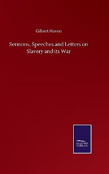 Sermons, Speeches and Letters on Slavery and its War