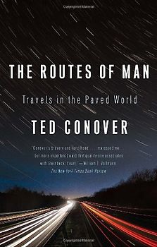 The Routes of Man: Travels in the Paved World (Vintage) - Conover, Ted