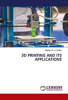 3D PRINTING AND ITS APPLICATIONS
