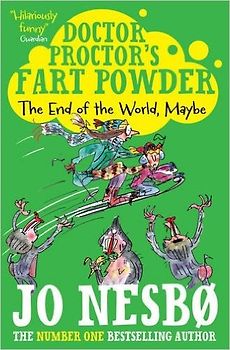 Doctor Proctor's Fart Powder: The End of the World. Maybe - Nesbo, Jo
