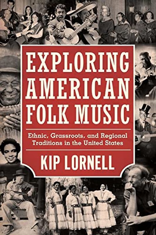 Exploring American Folk Music: Ethnic, Grassroots, and Regional Traditions in the United States (American Made Music)