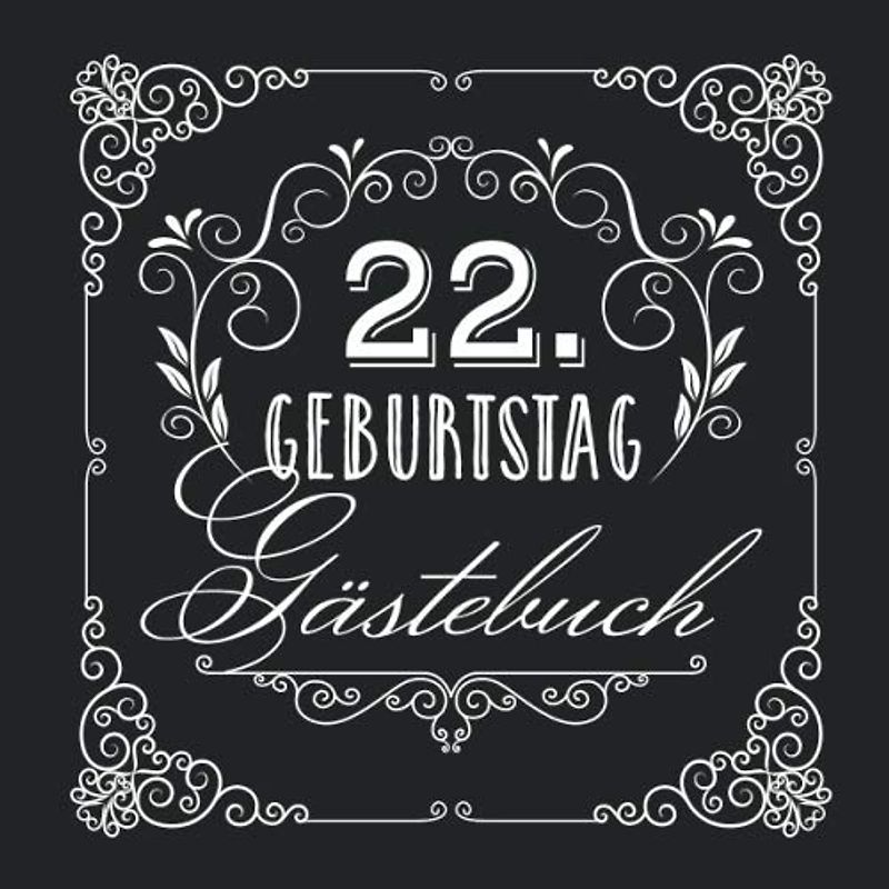 22. Geburtstag - Gästebuch: Vintage Deko zur Feier vom 22.Geburtstag für Mann oder Frau - 22 Jahre - Geschenke & Geburtstagsdeko Edel Schwarz - Buch für Glückwünsche und Fotos der Gäste