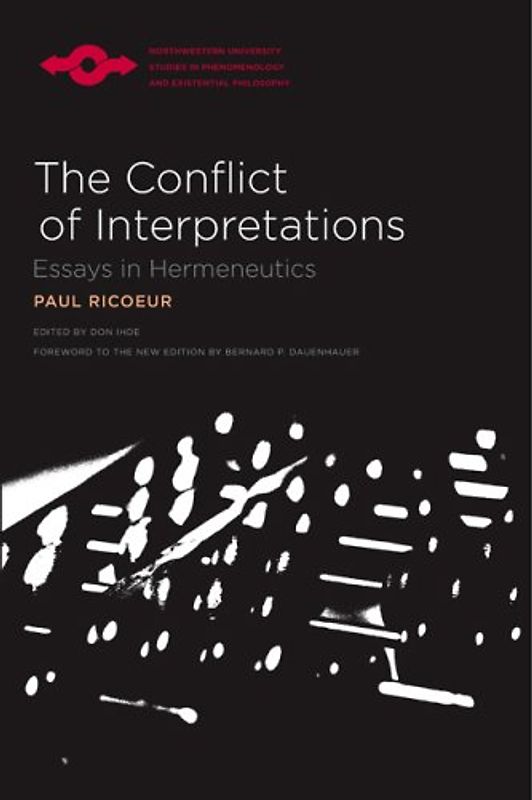 The Conflict of Interpretations: Essays in Hermeneutics (Studies in Phenomenology and Existential Philosophy) - Paul Ricoeur