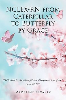 NCLEX-RN from Caterpillar to Butterfly by Grace