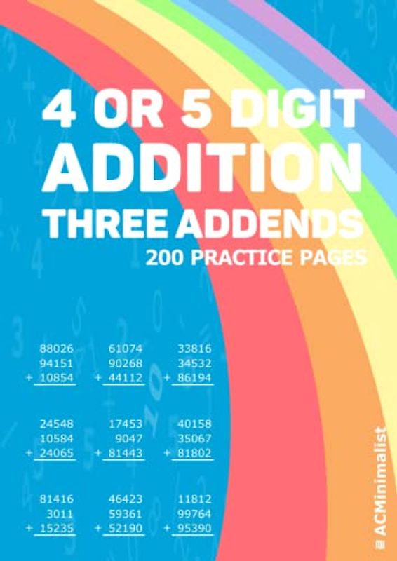 4 or 5 Digit Addition Three Addends 200 Practice Pages: Addition Multiple Addends Multi-addends 4 or 5 Digit Numbers Adding Three 4 or 5 Digit Numbers