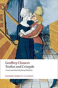 Troilus and Criseyde: A New Translation (Oxford World’s Classics)