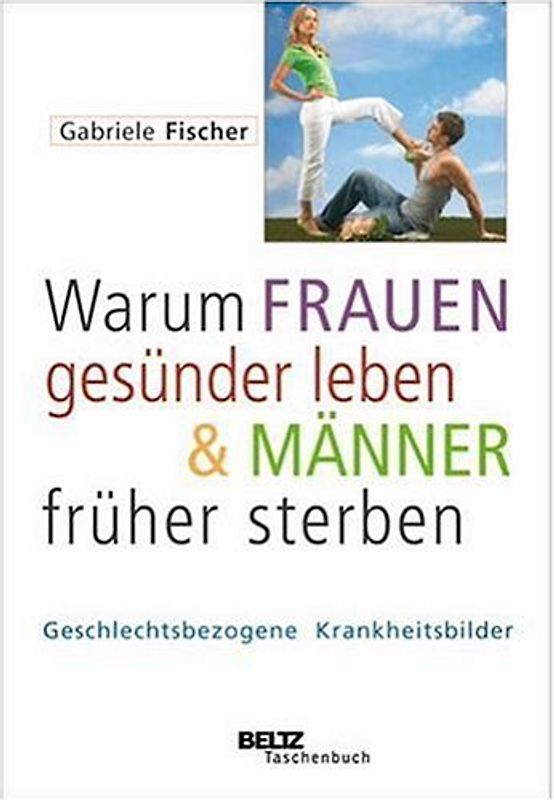 Warum Frauen gesünder leben & Männer früher sterben