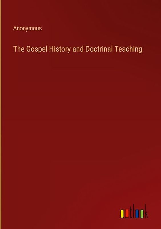 The Gospel History and Doctrinal Teaching